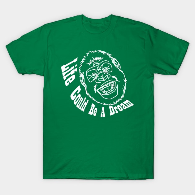 Life Could Be A Dream Gorilla Illustration T-Shirt by Tt Store